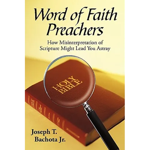 Word of Faith Preachers: How Misinterpretation of Scripture Might Lead You Astray