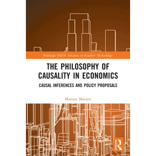 The Philosophy of Causality in Economics: Causal Inferences and Policy Proposals