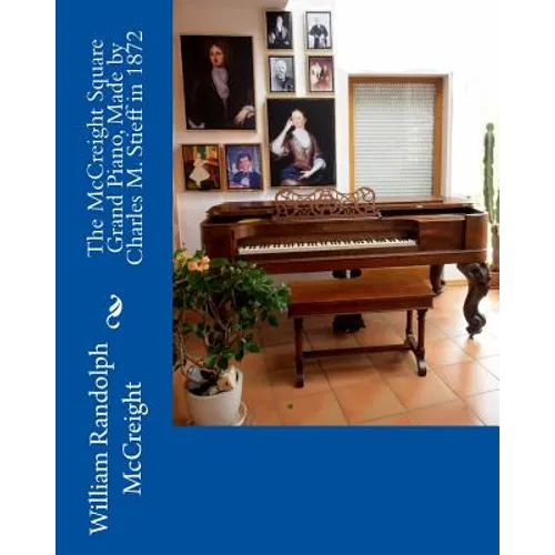 The McCreight Square Grand Piano, Made by Charles M. Stieff in 1872