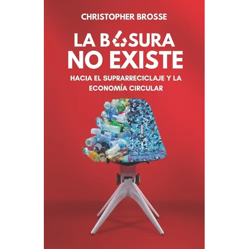 La Basura No Existe: Hacia el suprarreciclaje y la Economía Circular