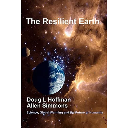 The Resilient Earth: Science, Global Warming and the Future of Humanity
