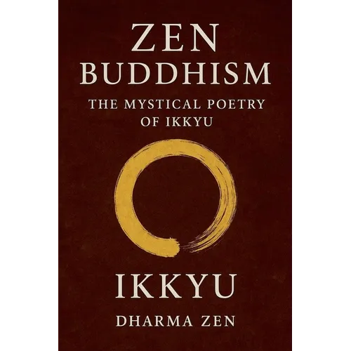 Zen Buddhism: The Mystical Poetry of Ikkyu