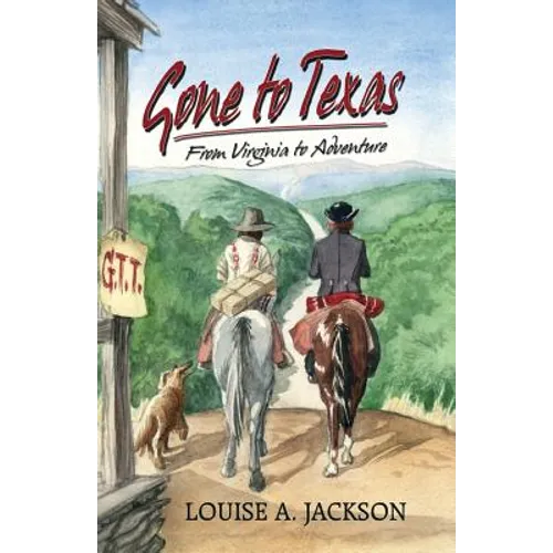 Gone to Texas: From Virginia to Adventure