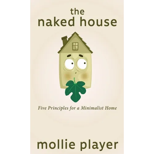 The Naked House: Five Principles for a Minimalist Home