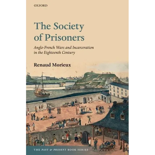 The Society of Prisoners: Anglo-French Wars and Incarceration in the Eighteenth Century