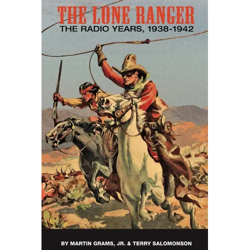 The Lone Ranger: The Radio Years, 1938 - 1942 (hardback)