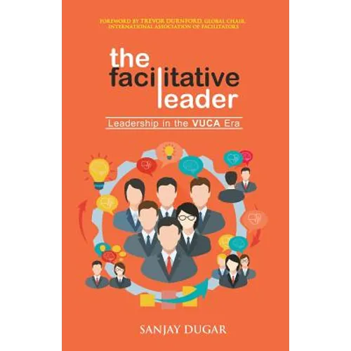 The Facilitative Leader: Leadership in the VUCA Era