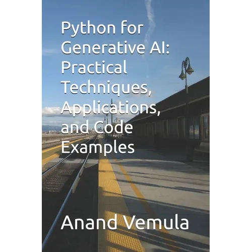 Python for Generative AI: Practical Techniques, Applications, and Code Examples