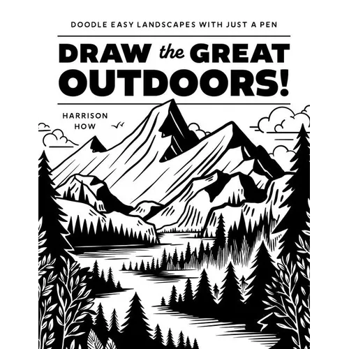 Draw the Great Outdoors!: Doodle Easy Landscapes with Just a Pen