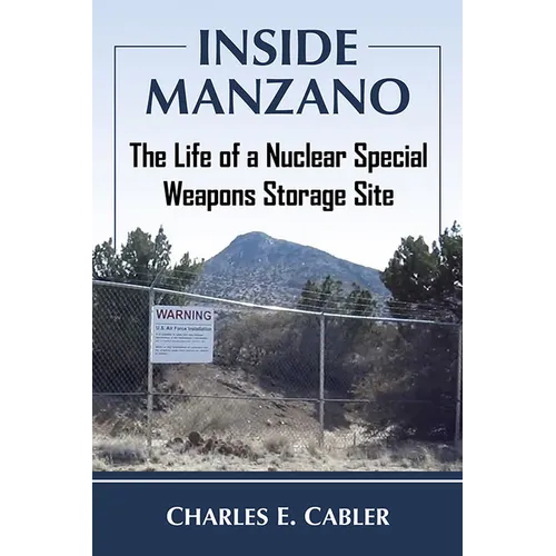 Inside Manzano: The Life of a Nuclear Special Weapons Storage Site