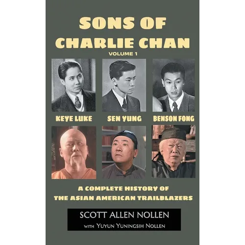Sons of Charlie Chan Volume 1 (hardback): Keye Luke, Sen Yung, Benson Fong - A Complete History of the Asian American Trailblazers