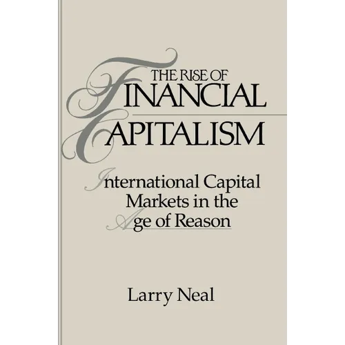 The Rise of Financial Capitalism: International Capital Markets in the Age of Reason