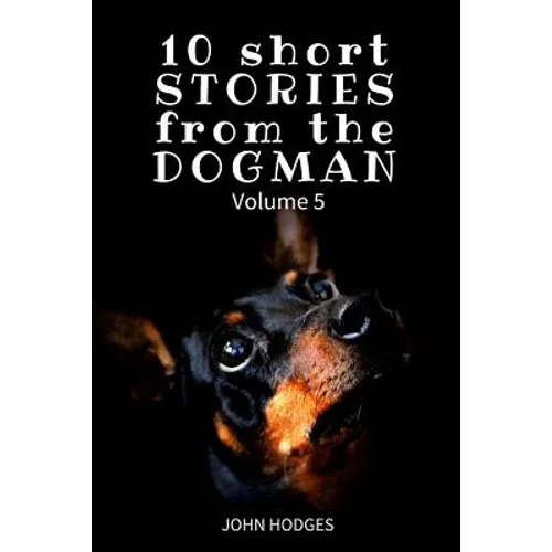 10 Short STORIES from the DOGMAN Vol. 5