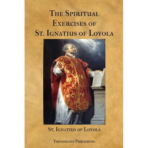 The Spiritual Exercises of St. Ignatius of Loyola