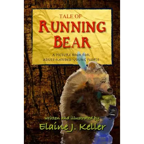 Tale of Running Bear: A Picture Book for Adult-MInded Young People