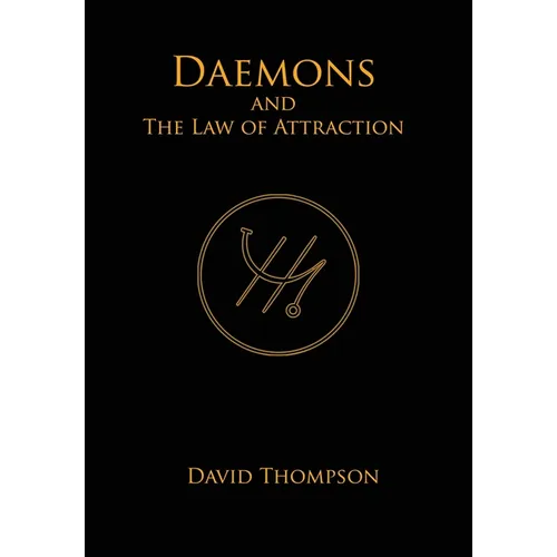 Daemons and The Law of Attraction: Modern Methods of Manifestation