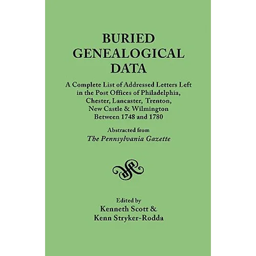 Buried Genealogical Data: A Complete List of Addressed Letters Left in the Post Offices of Philadelphia, Chester, Lancaster, Trenton, New Castle