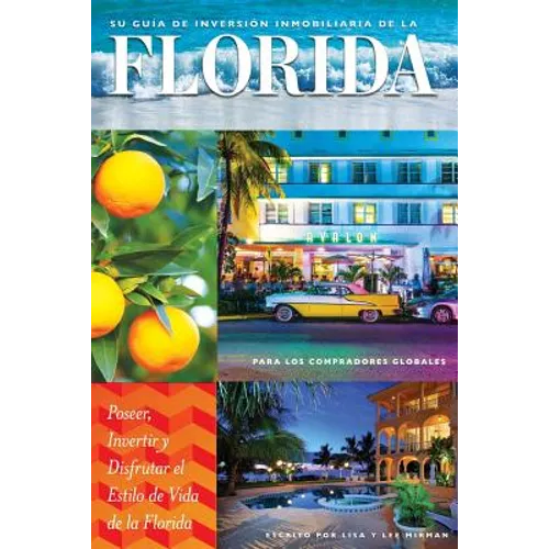 Bienes Raíces: Su Guía de Inversión Immobiliaria en la Florida Para los Compradores Globales: Poseer, Invertir y Disfrutar el Estilo