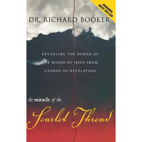 The Miracle of the Scarlet Thread: Revealing the Power of the Blood of Jesus from Genesis to Revelation
