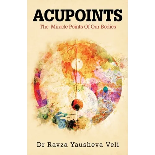 Acupoints: The Miracle Points of Our Bodies
