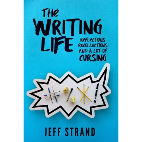 The Writing Life: Reflections, Recollections, And a Lot of Cursing