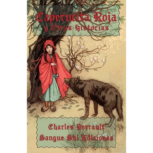 Caperucita Roja y Otras Historias: Cuentos Clásicos de Charles Perrault