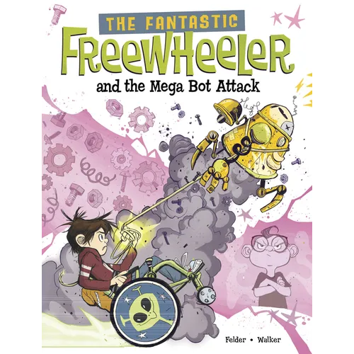 The Fantastic Freewheeler and the Mega Bot Attack: A Graphic Novel