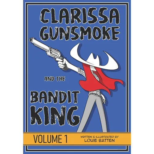 Clarissa Gunsmoke and the Bandit King: Volume 1