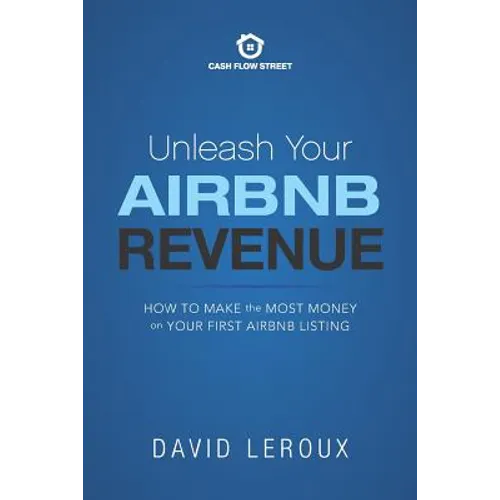 Unleash Your Airbnb Revenue: How to Make the Most Money with Your First Airbnb Listing
