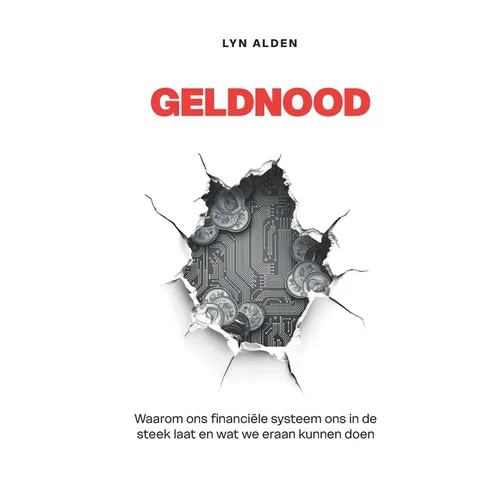 Geldnood: Waarom ons financiële systeem ons in de steek laat en wat we eraan kunnen doen