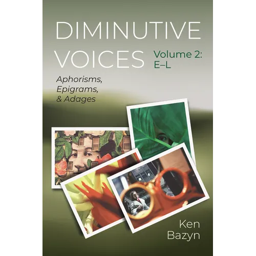 Diminutive Voices, Volume 2: Aphorisms, Epigrams, and Adages