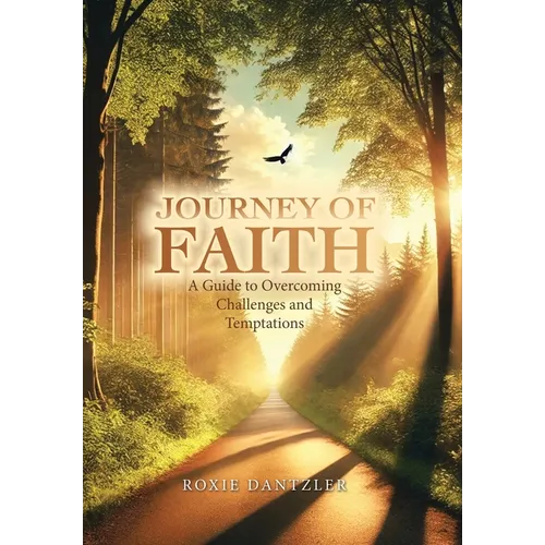 Journey of Faith: A Guide to Overcoming Challenges and Temptations