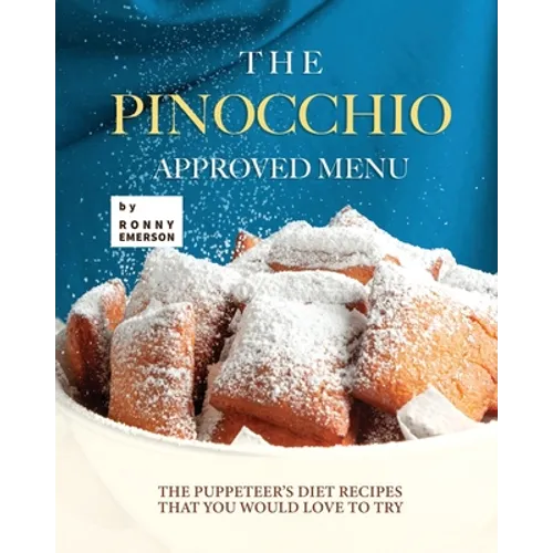 The Pinocchio Approved Menu: The Puppeteer's Diet Recipes that You Would Love to Try