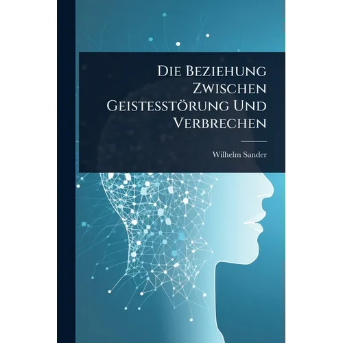 Die Beziehung Zwischen Geistesstörung Und Verbrechen
