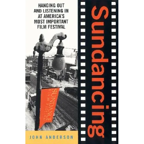 Sundancing: Hanging Out and Listening in at America's Most Important Film Festival