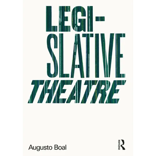 Legislative Theatre: Using Performance to Make Politics