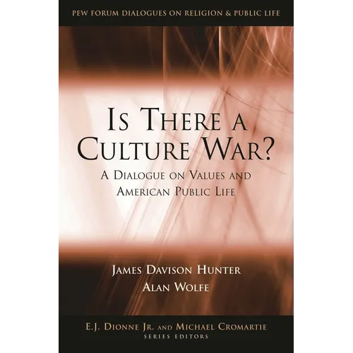 Is There a Culture War?: A Dialogue on Values and American Public Life