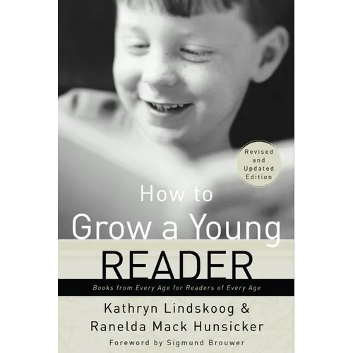 How to Grow a Young Reader: Books from Every Age for Readers of Every Age