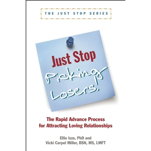 Just Stop Picking Losers!: The Rapid Advance Process for Attracing Loving Relationship