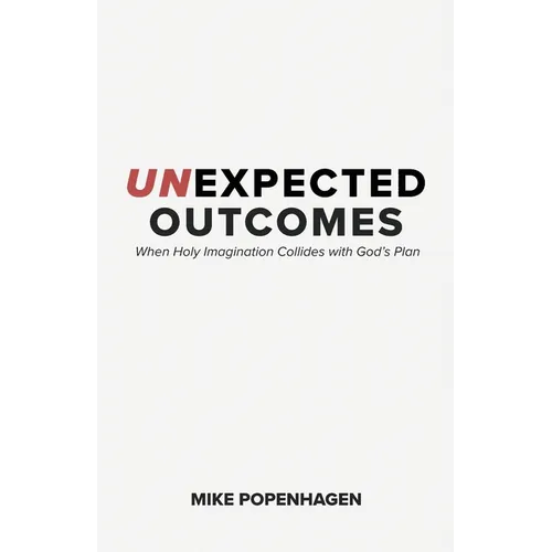 Unexpected Outcomes: When Holy Imagination Collides with God's Plan