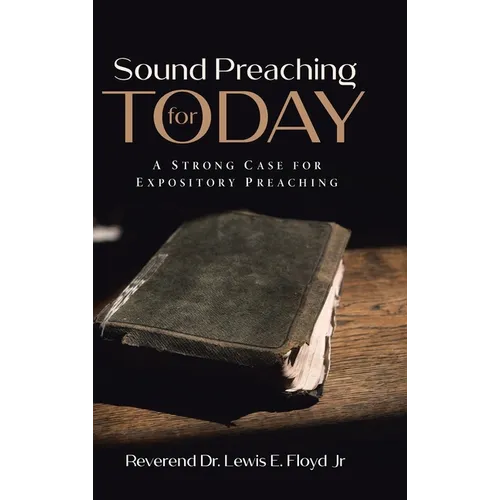 Sound Preaching for Today: A Strong Case for Expository Preaching