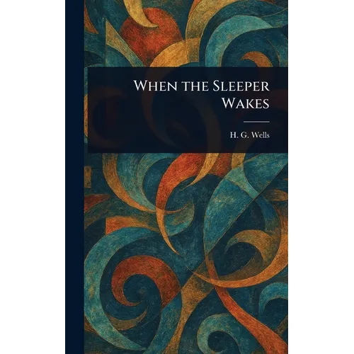 When the Sleeper Wakes