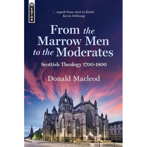 From the Marrow Men to the Moderates: Scottish Theology 1700-1800
