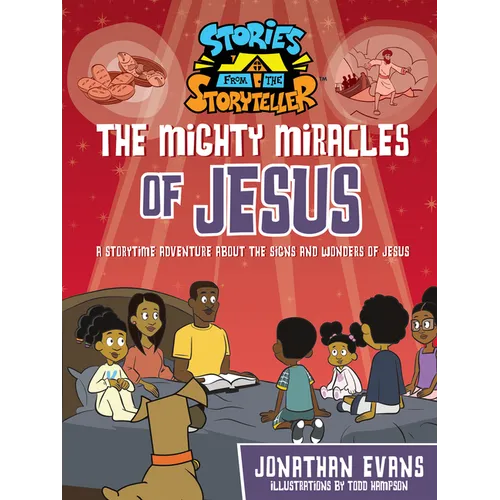 The Mighty Miracles of Jesus: A Storytime Adventure about the Signs and Wonders of Jesus