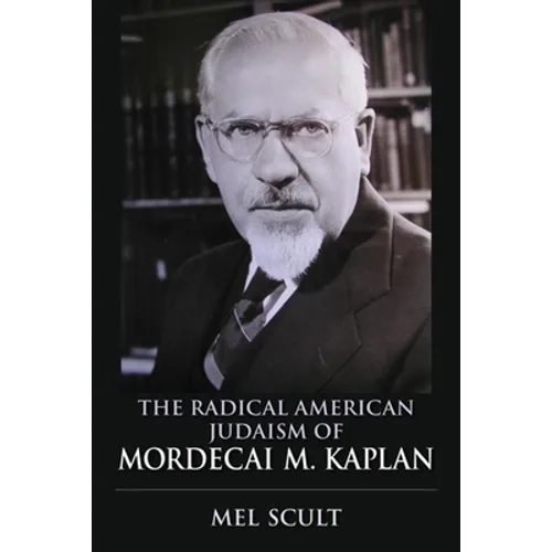The Radical American Judaism of Mordecai M. Kaplan