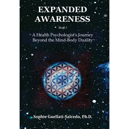 Expanded Awareness: A Health Psychologist's Journey Beyond the Mind-Body Duality