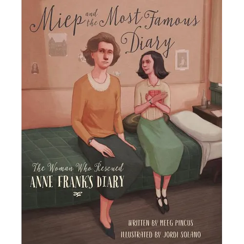 Miep and the Most Famous Diary: The Woman Who Rescued Anne Frank's Diary