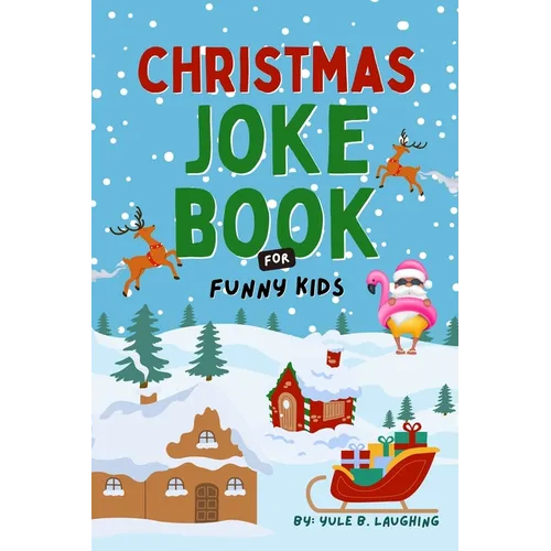 Christmas Joke Book For Funny Kids: Best Xmas Riddles, Knock Knock & Dad Jokes For Boys and Girls Ages 6-12 Silly Holiday Activity Book For Children