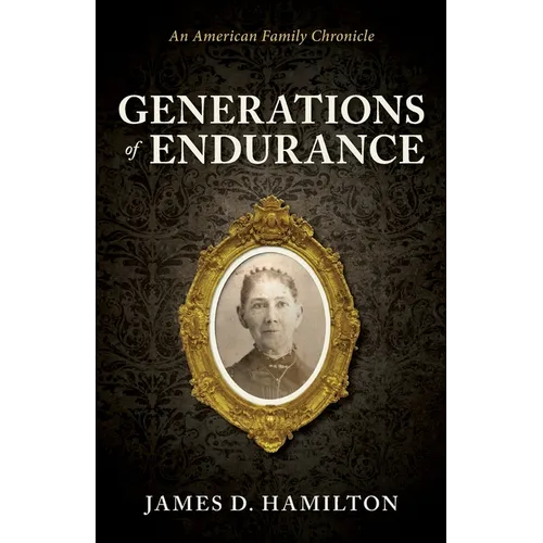 Generations of Endurance: An American Family Chronicle