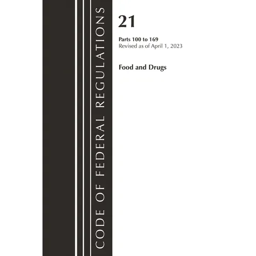 Code of Federal Regulations, Title 21 Food and Drugs 100-169, 2023